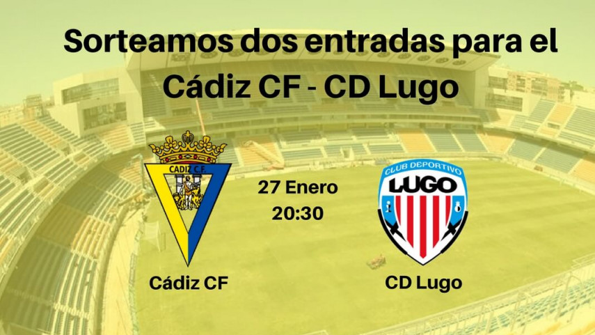 Sorteo entradas Cádiz CF – CD Lugo